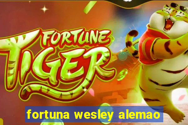 fortuna wesley alemao